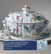 Tin-Glazed Earthenware from the Netherlands, France & Germany, 16001800 di Ulla Houkjaer edito da Museum Tusculanum Press