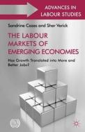 The Labour Markets of Emerging Economies: Has Growth Translated Into More and Better Jobs? edito da Palgrave MacMillan