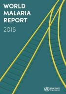 World Malaria Report 2018 di World Health Organization edito da WORLD HEALTH ORGN