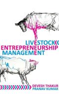 Livestock Entrepreneurship Management di Devesh Thakur, Pranav Kumar edito da NEW INDIA PUBLISHING AGENCY- NIPA