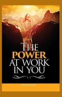 The Power At Work In You di Elvis Momodu edito da LIGHTNING SOURCE INC