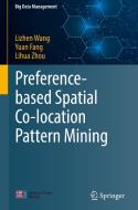 Preference-based Spatial Co-location Pattern Mining di Lizhen Wang, Yuan Fang, Lihua Zhou edito da Springer Verlag, Singapore