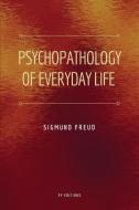 Psychopathology of Everyday Life di Sigmund Freud edito da FV éditions
