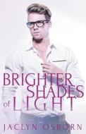 Brighter Shades of Light di Jaclyn Osborn edito da Jaclyn Osborn