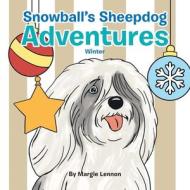 Snowball's Sheepdog Adventures di Margie Lennon edito da AuthorHouse