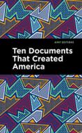 Ten Documents That Created America edito da MINT ED