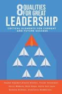 8 Qualities for Great Leadership di Yeukai Kajidori, Trevor Stockwell, Elaine Slatter edito da PublishDrive
