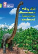 Why Did Dinosaurs Become Extinct? di Claire Llewellyn edito da HarperCollins Publishers