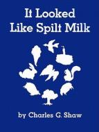 It Looked Like Spilt Milk di Charles G. Shaw edito da HARPERCOLLINS