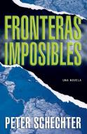 Fronteras Imposibles di Peter Schechter edito da RAYO