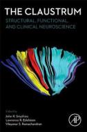 The Claustrum: Structural, Functional, and Clinical Neuroscience di John R. Smythies edito da ACADEMIC PR INC