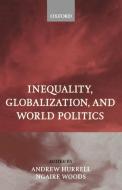 Inequality, Globalization, and World Politics edito da OUP Oxford