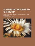 Elementary Household Chemistry di John Ferguson Snell edito da General Books Llc