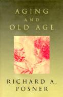 Aging and Old Age di Richard A. Posner edito da UNIV OF CHICAGO PR
