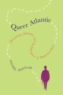 Queer Atlantic di Daniel Hannah edito da McGill-Queen's University Press