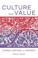 Culture and Value: Tourism, Heritage, and Property di Regina Bendix edito da INDIANA UNIV PR