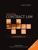 Unlocking Contract Law di Chris Turner edito da Routledge