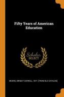 Fifty Years Of American Education edito da Franklin Classics Trade Press
