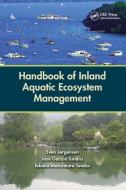 Handbook Of Inland Aquatic Ecosystem Management di Sven Jorgensen, Jose Galizia Tundisi, Takako Matsumura Tundisi edito da Taylor & Francis Ltd