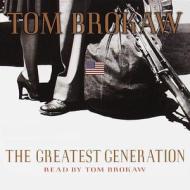 The Greatest Generation di Tom Brokaw edito da Random House Audio Publishing Group