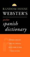 Random House Webster's Pocket Spanish Dictionary di Random House edito da Random House Reference Publishing