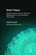 Metal Fatigue di Robert Forrant, Charles Levenstein, John Wooding edito da Taylor & Francis Ltd