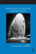 Twentieth-Century Organ Music edito da Taylor & Francis Ltd