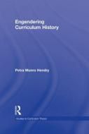 Engendering Curriculum History di Petra (Louisiana State University Hendry edito da Routledge