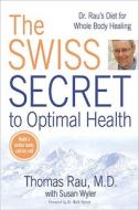 Swiss Diet for Optimal Health di Thomas Rau, Susan Wyler edito da Penguin Putnam Inc