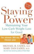 Staying Power: Maintaining Your Low-Carb Weight Loss for Good di Michael R. Eades, Mary Dan Eades edito da WILEY