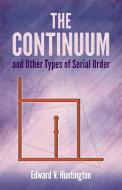 Continuum and Other Types of Serial Order di Edward V. Huntington edito da Dover Publications Inc.