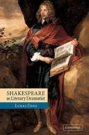 Shakespeare As Literary Dramatist di Lukas Erne edito da Cambridge University Press
