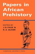 Papers in African Prehistory di J. D. Fage, Roland Oliver, Fage edito da Cambridge University Press