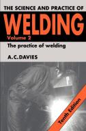 The Science and Practice of Welding di A. C. Davies, Davies A. C. edito da Cambridge University Press