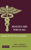 Health Care for Us All di Earl L. Grinols, James W. Henderson edito da Cambridge University Press