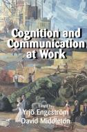Cognition and Communication at Work edito da Cambridge University Press