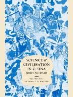 Science and Civilisation in China: Volume 5, Chemistry and Chemical Technology, Part 11, Ferrous Metallurgy di Donald B. Wagner edito da Cambridge University Press