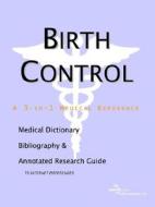 Birth Control - A Medical Dictionary, Bibliography, And Annotated Research Guide To Internet References di Health Publica Icon Health Publications edito da Icon Group International