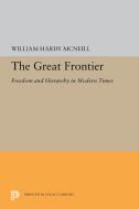 The Great Frontier - Freedom and Hierarchy in Modern Times di William Hardy Mcneill edito da Princeton University Press