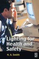 Lighting for Health and Safety di Smith edito da Taylor & Francis Ltd