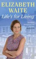 Life's For Living di Elizabeth Waite edito da Little, Brown Book Group
