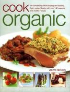 Cook Organic di Ysanne Spevack edito da Anness Publishing