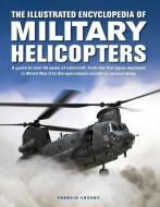 Military Helicopters, The Illustrated Encyclopedia Of di Francis Crosby edito da Anness Publishing