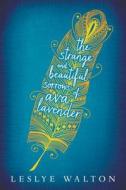 The Strange and Beautiful Sorrows of Ava Lavender di Leslye Walton edito da CANDLEWICK BOOKS