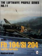 Luftwaffe Profile Series No.11: Siebel Fh 104/Si 204 and Its Variants di Manfred Griehl edito da Schiffer Publishing Ltd