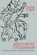 Fisek, E:  Aesthetic Citizenship di Emine Fisek edito da Northwestern University Press