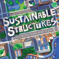 Sustainable Structures di Kate Mcmillan edito da HOLIDAY HOUSE INC