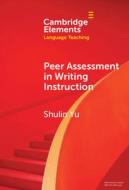 Peer Assessment In Writing Instruction di Shulin Yu edito da Cambridge University Press