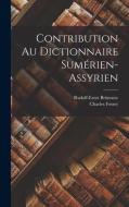 Contribution Au Dictionnaire Sumérien-Assyrien di Charles Fossey, Rudolf-Ernst Brünnow edito da LEGARE STREET PR