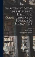 Improvement of the Understanding, Ethics, and Correspondence of Benedict De Spinoza (1901) di Benedictus De Spinoza, Frank Sewall edito da LEGARE STREET PR